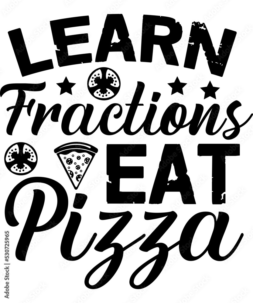 Learn Fractions Eat Pizza Svg Pizza Pizza T Shirt Pizza T Shirt Design