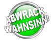 Abwrack Wahnsinn Button