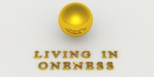 Living In Oneness With Golden 3D Ball