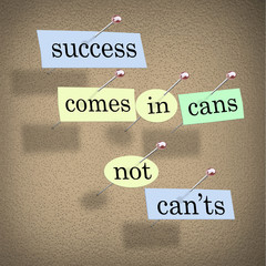 Success Comes in Cans Not Can'ts Positive Attitude Saying