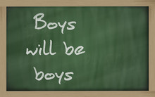 " Boys Will Be Boys " Written On A Blackboard