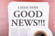 The newspaper  GOOD NEWS  and coffee
