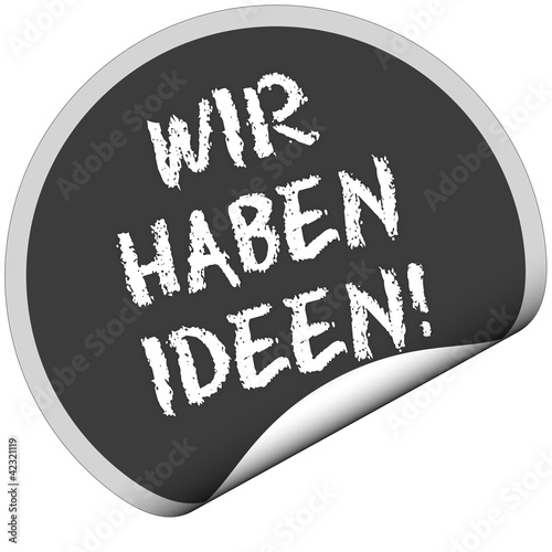 Fotografie, Obraz TF-Sticker rund curl unten WIR HABEN IDEEN!