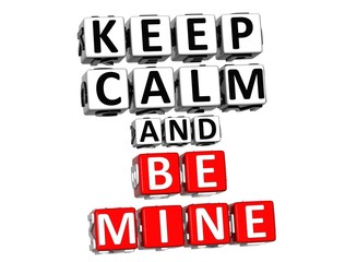 Leinwandbilder - 3D Keep Calm And Be Mine Button Click Here Block Text