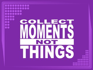 Wall Mural - Collect moments - motivational phrase