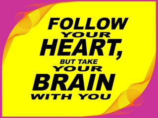 Follow your heart - motivational phrase