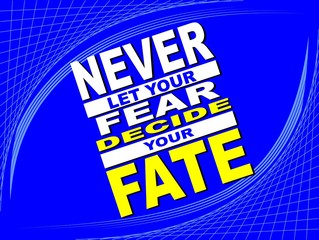Wall Mural - Never let your fear - motivational phrase