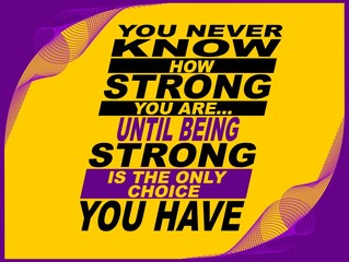 Wall Mural - You never know how strong you are - motivational phrase