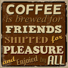 Coffee Is Brewed For Friends... Enjoied By All Poster