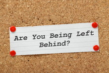 Are You Being Left Behind?