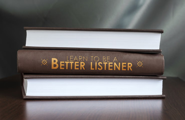 Learn to be a better listener. Book concept.