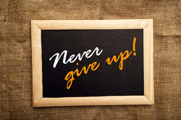Never give up, motivational message