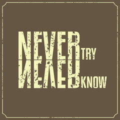 Wall Mural - Never Try Never Know, Quotes Typography Background Design