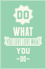 Wall Mural - Vintage quote poster. Do what you love love what you do