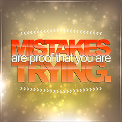 Wall Mural - Mistakes are proof that you are trying