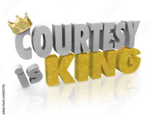 Fotografie, Obraz Courtesy is King Politeness Manners Customer Service Help