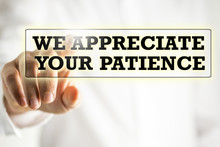 We Appreciate Your Patience