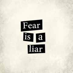 Inspirational quote Fear is a liar