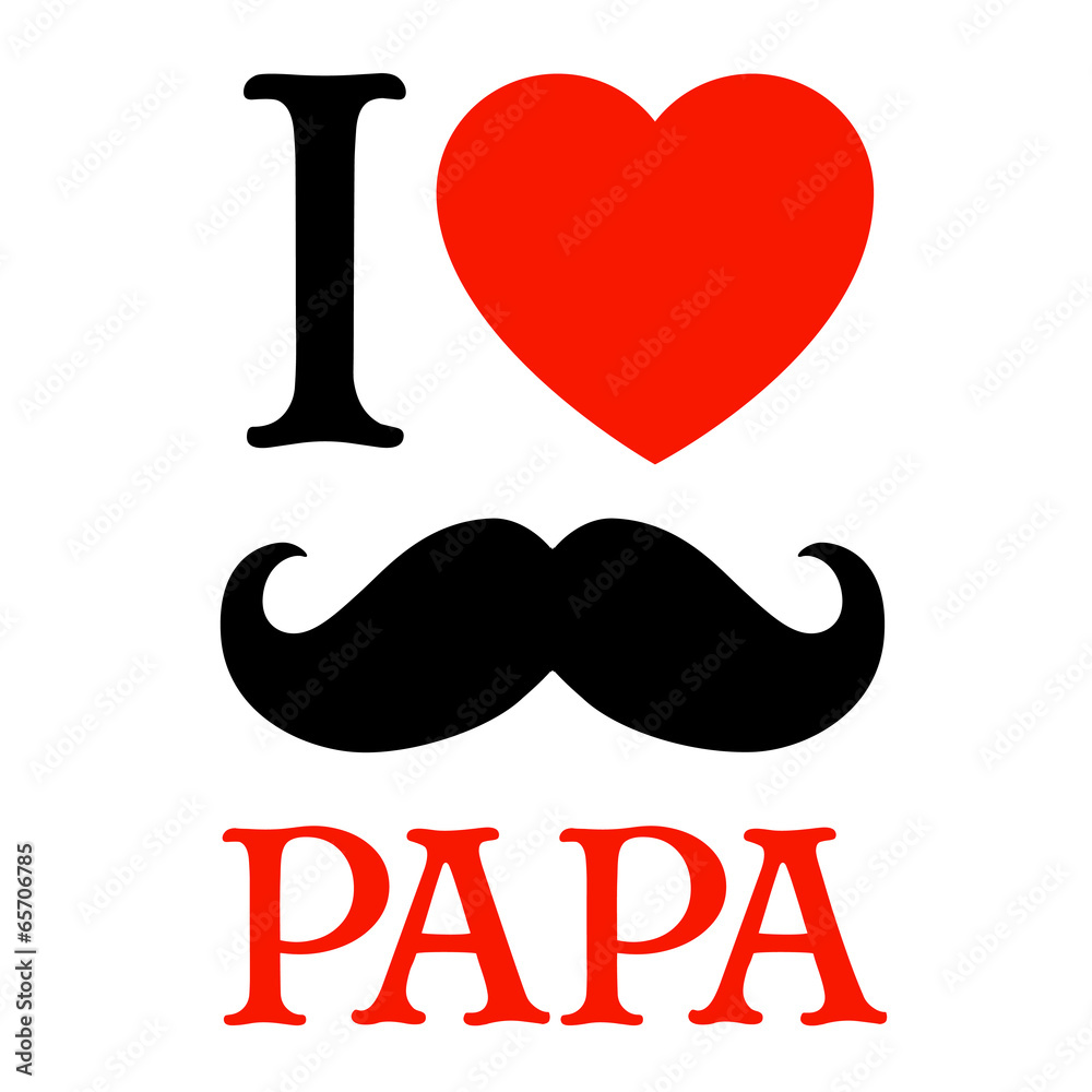 I love Papa - obrazy, fototapety, plakaty 