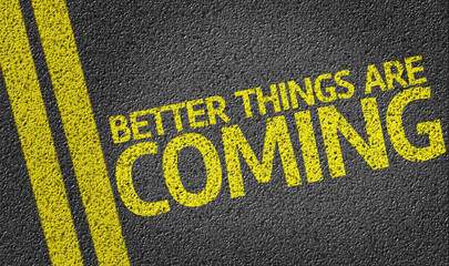 Wall Mural - Better Things are Coming written on the road