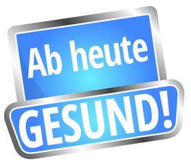 Sticker - Ab heute gesund