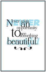 Wall Mural - Quote. Newer miss an opportunity to see something beautiful