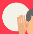 © oxyggen - Man holds his hand near his ear and listening, vector illustrati