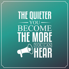 Wall Mural - The quieter you become, The more you can hear. Quotes Typography