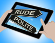 Rude Polite Tablet Means Ill Mannered Or Respectful