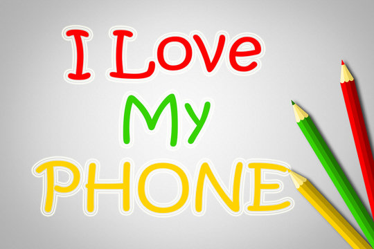 I Love My Phone Concept