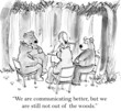 © cartoonresource - 'We are communicating better, still not out of the woods.'