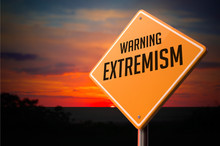 Extremism On Warning Road Sign.