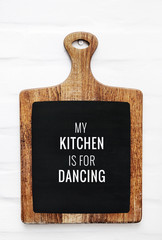 Wall Mural - Quote MY KITCHEN IS FOR DANCING on cutting board. Rustic style
