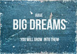 Motivational quote on rustic background HAVE BIG DREAMS