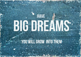 Fototapeta  - Motivational quote on rustic background HAVE BIG DREAMS