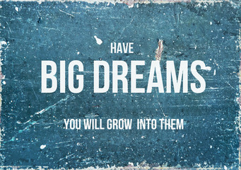 Motivational quote on rustic background HAVE BIG DREAMS