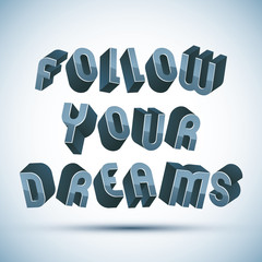 Wall Mural - Follow Your Dreams phrase made with 3d retro style geometric let