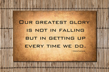 Our Greatest Glory - Confucius Quote