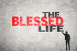 text on wall, The Blessed Life