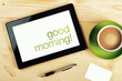 © Bits and Splits - Good Morning Message on Tablet Computer Screen