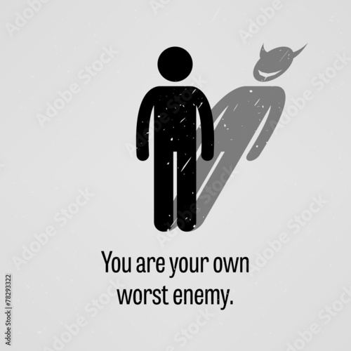 Photographie You are Your Own Worst Enemy