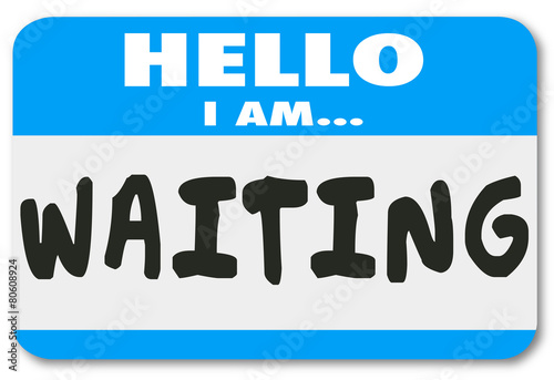 Fotografie, Obraz Hello I Am Waiting Name Tag Patient Anticipation Late Delay