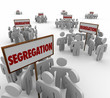 Segregation Signs Groups People Divided Discrimination