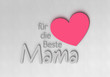 für die Beste Mama - Typografie - Herz