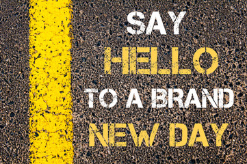 Wall Mural - Say Hello to a brand new day  motivational quote.