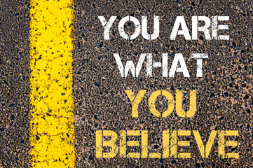 YOU ARE WHAT YOU BELIEVE motivational quote.