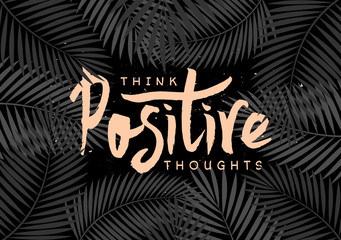 think positive thoughts hand lettered design