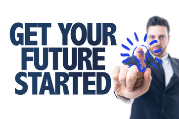 Business man pointing the text: Get Your Future Started