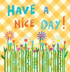 Wall Mural - Have a nice day motivation card with flowers
