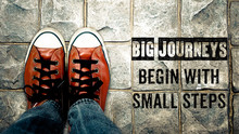 Big Journeys Begin With Small Steps, Inspiration Quote